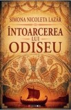 Intoarcerea lui Odiseu Roman Beletristica Simona Nicoleta Lazar Calatorie Persoanala Despre Itaca Aventura Doua Decenii