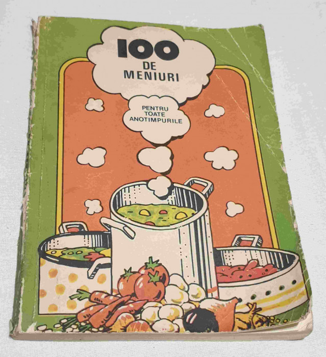 100 de Meniuri pentru toate anotimpurile Carte de bucate - preparate culinare