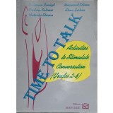 TIME TO TALK. ACTIVITIES TO STIMULATE CONVERSATION (GRADES 2-8)-E. COMISEL, R. EDISON, C. SALOMIE, A. SERBA-236666