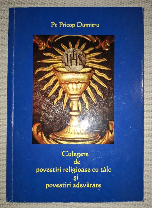 DUMITRU PRICOP - CULEGERE DE POVESTIRI RELIGIOASE CU TALC SI POVESTIRI ADEVĂRATE (*AUTOGRAF)
