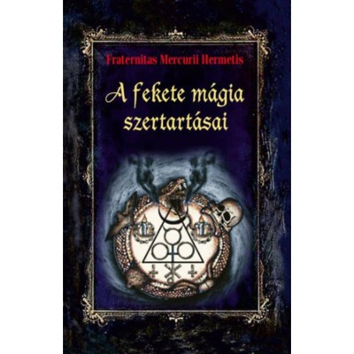 A fekete m&amp;aacute;gia szertart&amp;aacute;sai - Fraternitas Mercurii Hermetis foto
