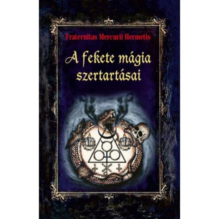 A fekete m&aacute;gia szertart&aacute;sai - Fraternitas Mercurii Hermetis