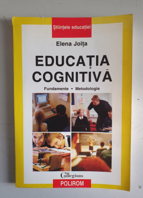 Elena Joita - Educatia cognitiva. Fundamente. Metodologie foto
