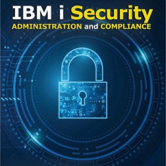 IBM I Security Administration and Compliance