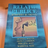 Relatii publice. Strategii si tactici - Dennis L. Wilcox, Warren K. Agee , Phillip H. Ault , Glen T. Cameron
