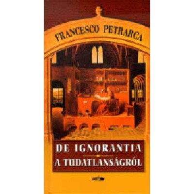 De ignorantia - A tudatlans&amp;aacute;gr&amp;oacute;l - Francesco Petrarca foto