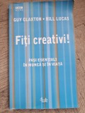 Fiti creativi! Pasi esentiali in munca si in viata - Guy Claxon