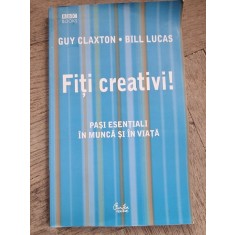 Fiti creativi! Pasi esentiali in munca si in viata - Guy Claxon