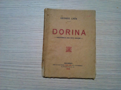 GEORGE CAIR - DORINA - Insemnarile unei Fete Sincere -1916, 77 p.; 2000 ex. foto