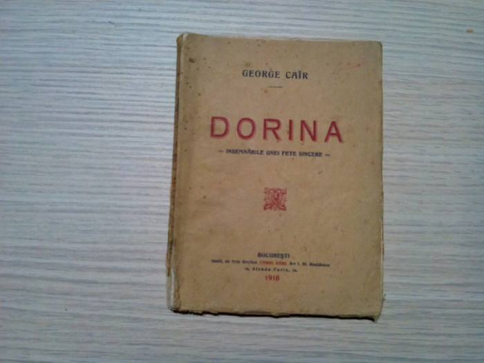 GEORGE CAIR - DORINA - Insemnarile unei Fete Sincere -1916, 77 p.; 2000 ex.