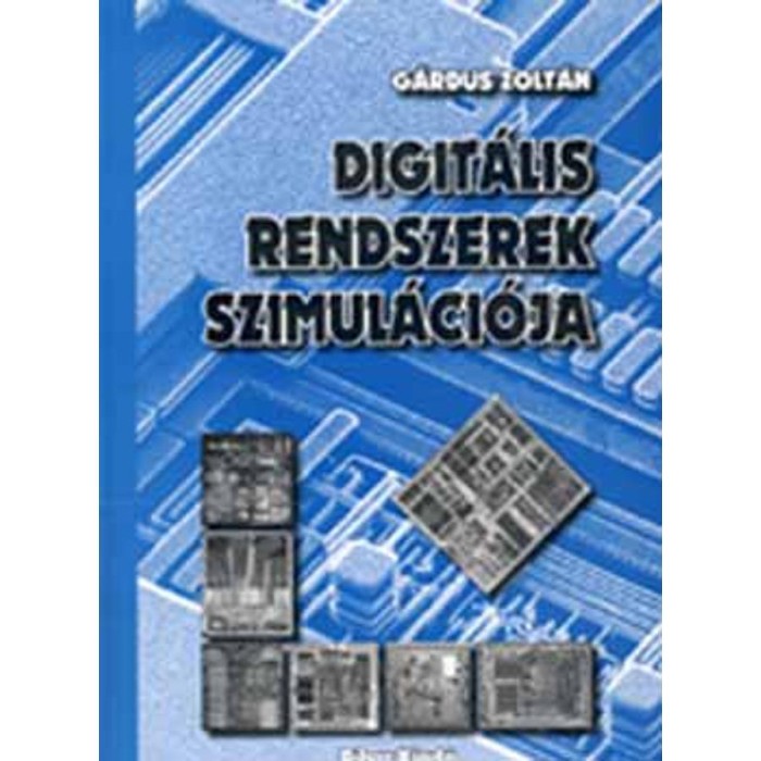 Digit&aacute;lis rendszerek szimul&aacute;ci&oacute;ja (CD-mell&eacute;klettel) - G&aacute;rdus Zolt&aacute;n