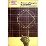 CONCEPT SI IMAGINE IN FORMAREA GANDIRII MATEMATICE-E. FISCHBEIN-351064