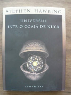 STEPHEN HAWKING - UNIVERSUL INTR-O COAJA DE NUCA - humanitas 2006 foto