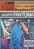 Masina Fantoma - Igor &amp; Grichka Bogdanoff, SF, Brancusi 1993, Romana, 298 pagini