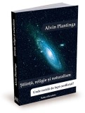 Stiinta, religie si naturalism Unde rezida de fapt conflictul? Alvin Plantinga