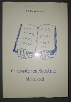 F. E. Eckard Strohm - Cunoașterea Maeștrilor Atlantidei foto