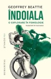 Indoiala. O explorare in psihologie - Geoffrey Beattie