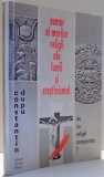 SUMAR AL MARILOR RELIGII ALE LUMII SI CRESTINISMUL de CONSTANTIN DUPU , 1995