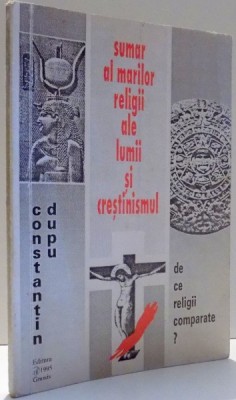 SUMAR AL MARILOR RELIGII ALE LUMII SI CRESTINISMUL de CONSTANTIN DUPU , 1995 foto