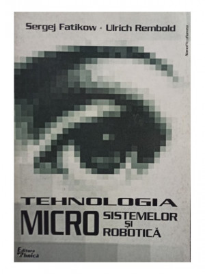 Sergej Fatikow - Tehnologia micro sistemelor si robotica (1999) foto