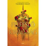 Felfeslő kir&aacute;lys&aacute;g - Tahereh Mafi