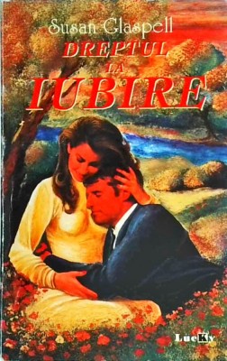 Susan Glaspell - Dreptul la iubire foto