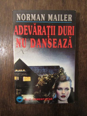Adevărații duri nu dansează - Norman Mailer foto
