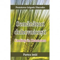 Credinta in Dumnezeu. Semanaturi duhovnicesti - partea intai - Grigorie Diacenko