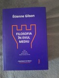 Etienne Gilson - Filosofia &icirc;n Evul Mediu