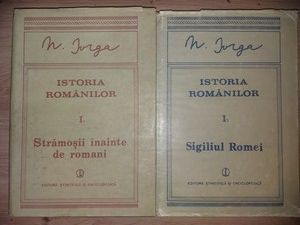 Istoria romanilor Stramosii inainte de romani+Sigiliul Romei Nicolae Iorga