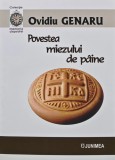 Povestea miezului de paine, Ovidiu Genaru, 2021, 410 pagini, brosata - Roman