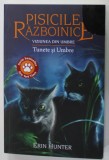 PISICILE RAZBOINICE , CARTEA XXXII : TUNETE SI UMBRE , VIZIUNEA DIN UMBRE de ERIN HUNTER , 2022