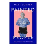 Painted People: Humanity In 21 Tattoos