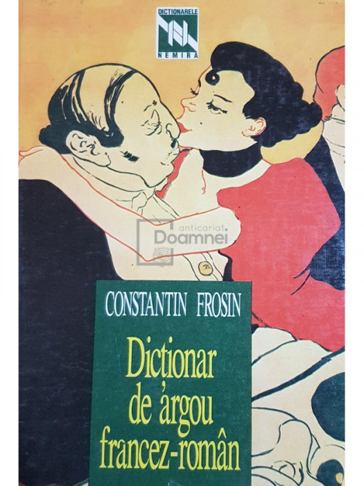 Constantin Frosin - Dictionar de argou francez-roman (editia 1996)