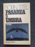 PASAREA SI UMBRA - Sorin Titel