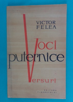 Victor Felea &amp;ndash; Voci puternice (poeme)( prima editie ) foto