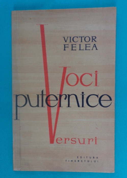 Victor Felea &ndash; Voci puternice (poeme)( prima editie )