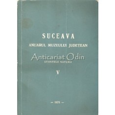 Anuarul Muzeului Judetean Suceava. Stiintele Naturii V - M. Vasiliu