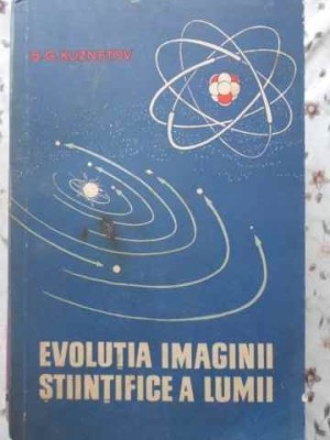 EVOLUTIA IMAGINII STIINTIFICE A LUMII-B.G. KUZNETOV foto