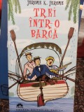 Jerome K. Jerome - Trei intr-o barca (Editia: 2006)