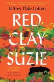 Red Clay Suzie: A Novel Based on True Events