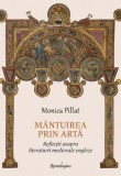 Mantuirea prin arta. Reflectii asupra literaturii medievale engleze - Monica Pillat