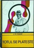 Totul se plateste - James Hadley Chase, Editura Universala, Colectia Enigma, Thriller