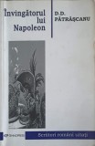 Invingatorul lui Napoleon - D.D. Patrascanu - Tehnopress, 2006, Roman, 355 pagini