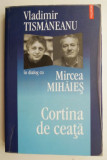 Cortina de ceata. Vladimir Tismaneanu in dialog cu Mircea Mihaies (cateva sublinieri)