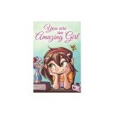 You are an Amazing Girl: A Collection of Inspiring Stories about Courage, Friendship, Inner Strength and Self-Confidence