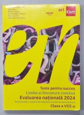 LIMBA SI LITERATURA ROMANA , TESTE PENTRU SUCCES , EVALUAREA NATIONALA , CLASA A VIII -A , 2024 de FLORENTINA SAMIHAIAN ...LAURA - MARIA IERULESCU , foto