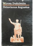 Mircea Duduleanu - Octavianus Augustus (Editia: 1985)