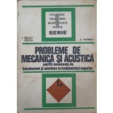 PROBLEME DE MECANICA SI ACUSTICA PENTRU EXAMENELE DE BACALAUREAT SI ADMITERE IN INVATAMANTUL SUPERIO-I. DRU-215833