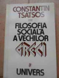 Filosofia Sociala A Vechilor Greci - Constantin Tsatsos ,527280